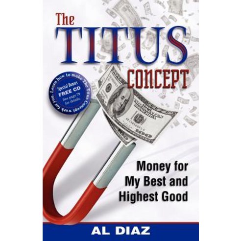 The Titus Concept: Money for My Best and Highest Good Paperback, Morgan James Publishing
