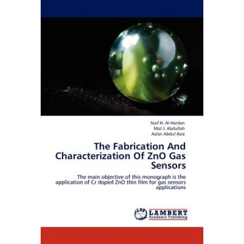 The Fabrication and Characterization of Zno Gas Sensors Paperback, LAP Lambert Academic Publishing