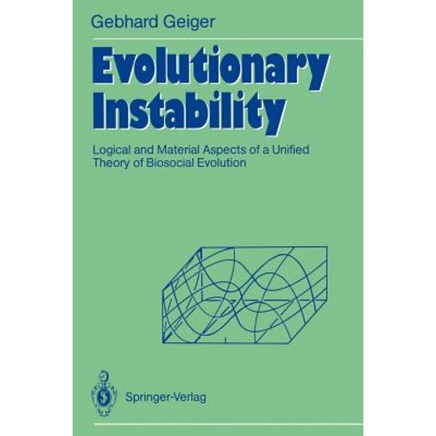 Evolutionary Instability: Logical and Material Aspects of a Unified Theory of Biosocial Evolution Paperback, Springer