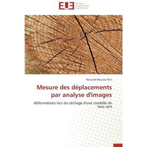 Mesure Des Deplacements Par Analyse D''Images = Mesure Des Da(c)Placements Par Analyse D''Images Paperback, Univ Europeenne