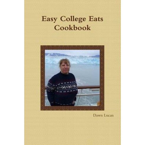 Easy College Eats Cookbook Paperback, Lulu.com