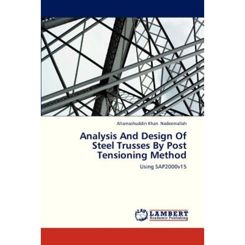 Analysis and Design of Steel Trusses by Post Tensioning Method Paperback, LAP Lambert Academic Publishing