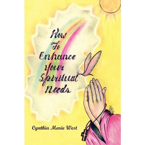 How to Enhance Your Spiritual Needs Paperback, Xlibris Corporation