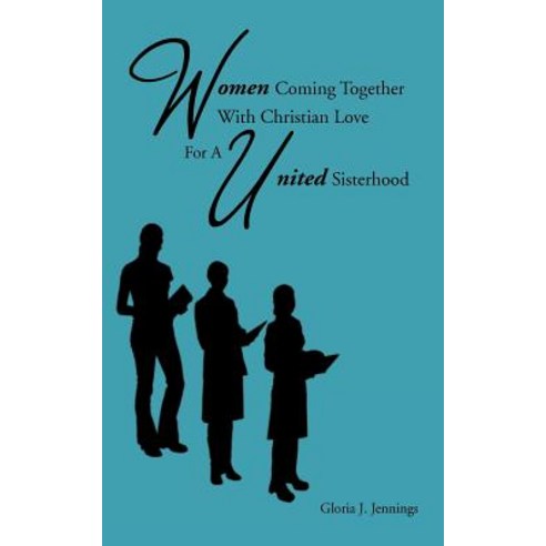 Women Coming Together with Christian Love for a United Sisterhood Paperback, Authorhouse