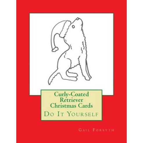 Curly-Coated Retriever Christmas Cards: Do It Yourself Paperback, Createspace Independent Publishing Platform