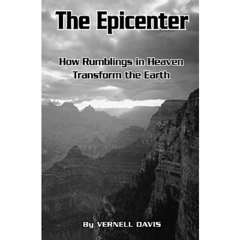 The Epicenter: Rumblings in Heaven Transform the Earth Paperback, Createspace Independent Publishing Platform