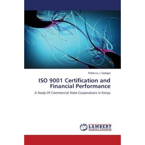 ISO 9001 Certification and Financial Performance Paperback, LAP Lambert Academic Publishing