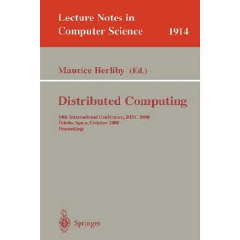 Distributed Computing: 14th International Conference Disc 2000 Toledo Spain October 4-6 2000 Proceedings Paperback, Springer