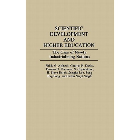 Scientific Development and Higher Education: The Case of Newly Industrializing Nations Hardcover, Praeger