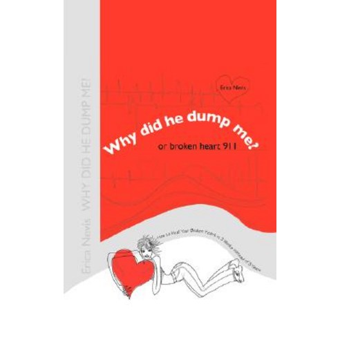 Why Did He Dump Me? or Broken Heart 911: How to Heal Your Broken Heart in 3 Weeks Instead of 3 Years Paperback, iUniverse