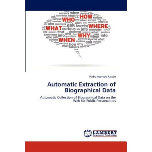Automatic Extraction of Biographical Data Paperback, LAP Lambert Academic Publishing