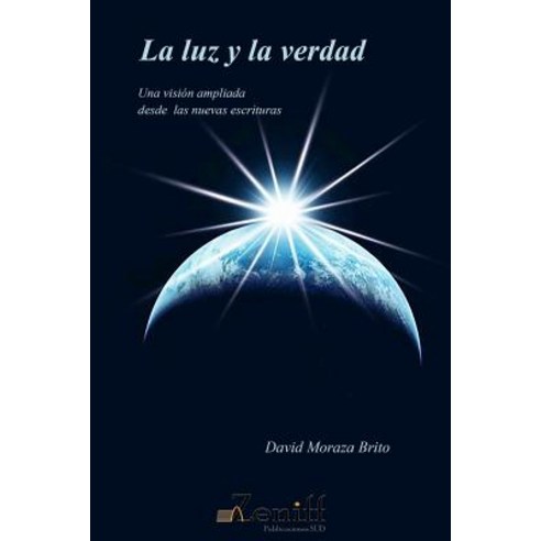 La Luz y La Verdad: Una Vision Ampliada Desde Las Nuevas Escrituras Paperback, Createspace Independent Publishing Platform