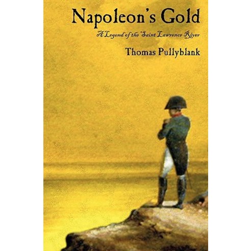 Napoleon''s Gold: A Legend of the Saint Lawrence River Paperback, Square Circle Press LLC