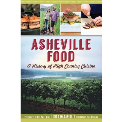 Asheville Food: A History of High Country Cuisine Paperback, History Press (SC)