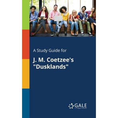 A Study Guide for J. M. Coetzee''s Dusklands Paperback, Gale, Study Guides