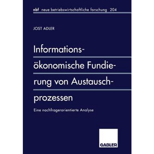 Informationsokonomische Fundierung Von Austauschprozessen: Eine Nachfragerorientierte Analyse Paperback, Gabler Verlag