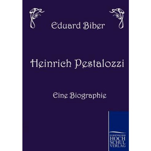 Heinrich Pestalozzi - Eine Biographie Paperback, Europaischer Hochschulverlag Gmbh & Co. Kg