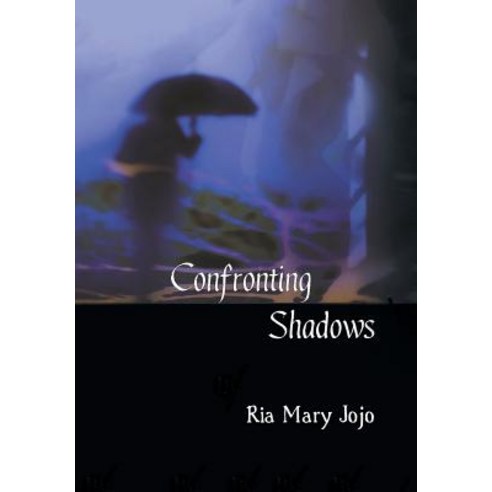 Confronting Shadows: An Anthology of Poems on the Wonders of Love and Nature Hardcover, Partridge India