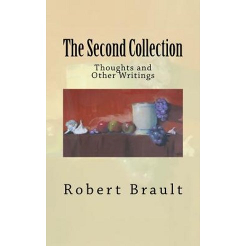 The Second Collection: Thoughts and Other Writings Paperback, Createspace Independent Publishing Platform