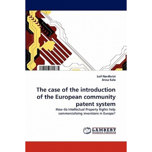 The Case of the Introduction of the European Community Patent System Paperback, LAP Lambert Academic Publishing
