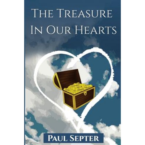 The Treasure in Our Hearts: God''s Love Shed Abroad Paperback, Createspace
