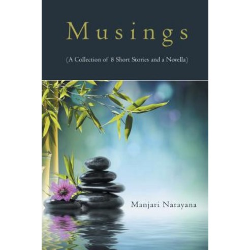 Musings (a Collection of 8 Short Stories and a Novella) Paperback, Partridge India