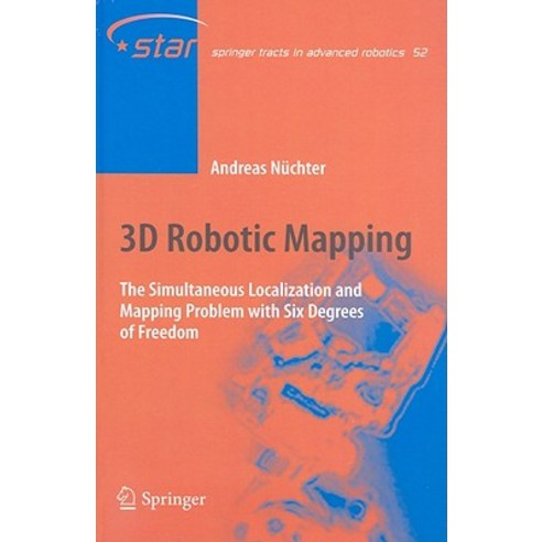 3D Robotic Mapping: The Simultaneous Localization and Mapping Problem with Six Degrees of Freedom Hardcover, Springer