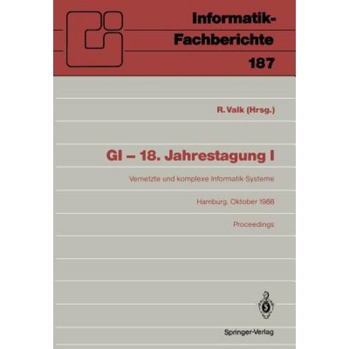 GI -- 18. Jahrestagung: Vernetzte Und Komplexe Informatik-Systeme Hamburg 17.-19. Oktober 1988 Proceedings Paperback, Springer