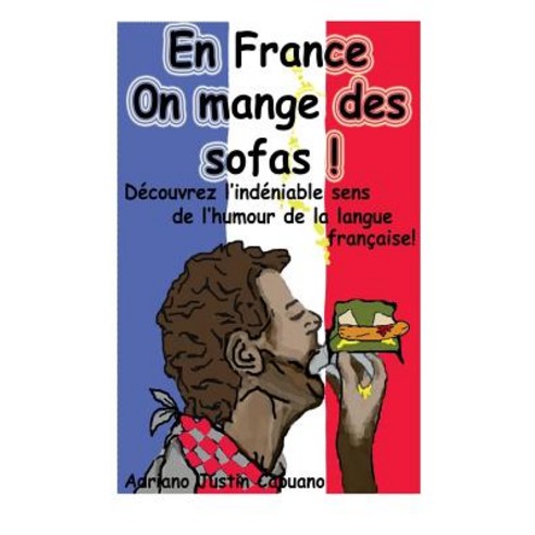 En France on Mange Des Sofas! Paperback, Createspace Independent Publishing Platform