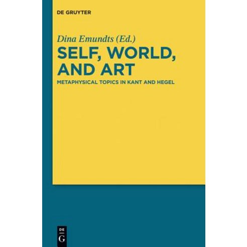 Self World and Art: Metaphysical Topics in Kant and Hegel Hardcover, Walter de Gruyter
