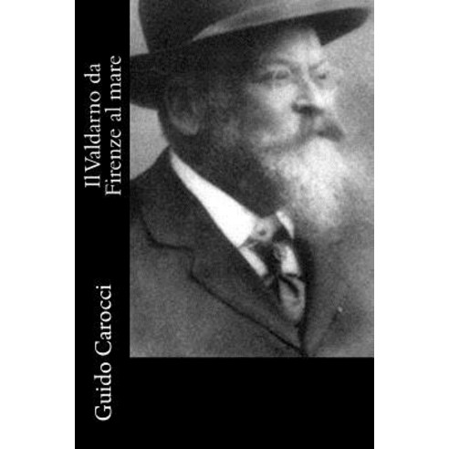 Il Valdarno Da Firenze Al Mare Paperback, Createspace Independent Publishing Platform