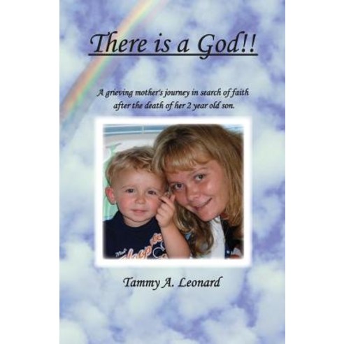 There Is a God!!: A Greiving Mother''s Journey in Search of Faith After the Death of Her Two Year Old Son Paperback, Booksurge Publishing