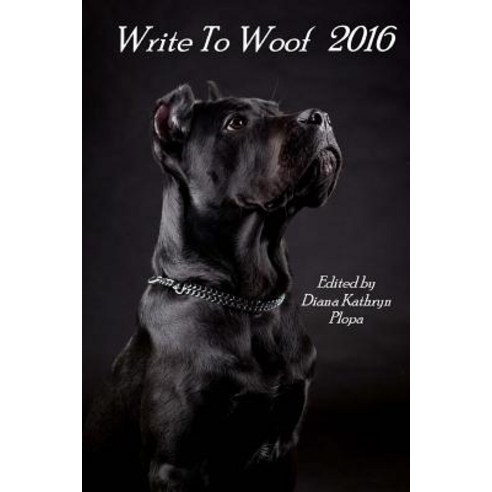 Write to Woof 2016 Paperback, Grey Wolfe Publishing, LLC