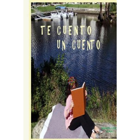 Te Cuento Un Cuento Paperback, Createspace Independent Publishing Platform