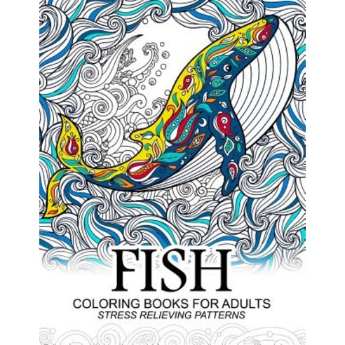 Fish Coloring Books for Adults: Dolphins Whale Shark in the Sea Design Paperback, Createspace Independent Publishing Platform