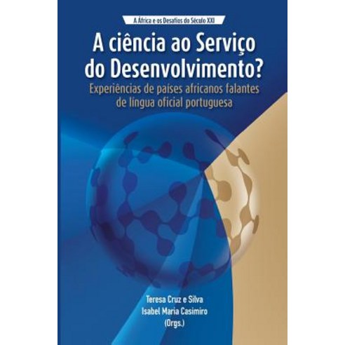 A Ciencia Ao Servico Do Desenvolvimento?: Experiencias de Paises Africanos Falantes de Lingua Oficial Portugues Paperback, Codesria