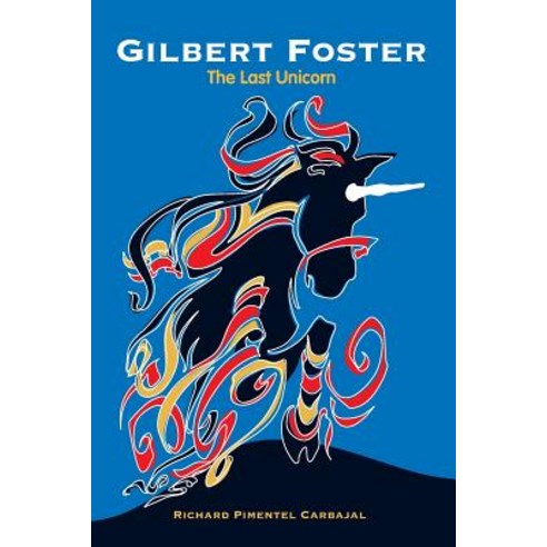 Gilbert Foster: The Last Unicorn Paperback, Createspace