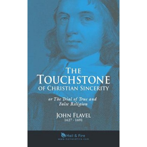 The Touchstone of Christian Sincerity: Or the Trial of True and False Religion Paperback, Hail & Fire