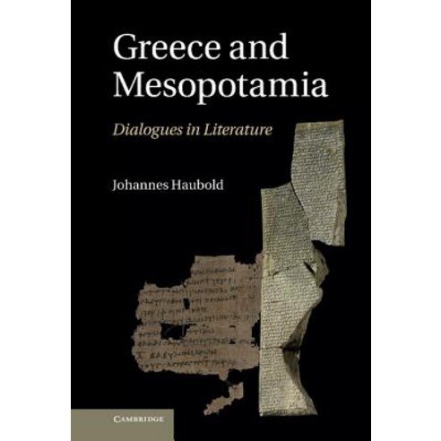 Greece and Mesopotamia: Dialogues in Literature Hardcover, Cambridge University Press