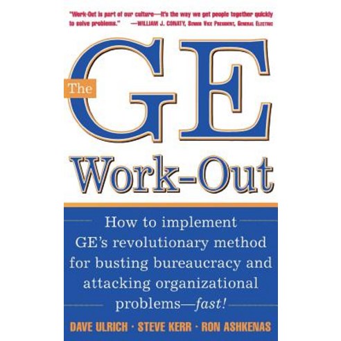 The GE Work-Out: How to Implement GE''s Revolutionary Method for Busting Bureaucracy & Attacking Organizational Proble Hardcover, McGraw-Hill Education