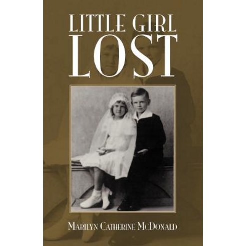 Little Girl Lost: A True Story of Tragic Death Paperback, Createspace Independent Publishing Platform