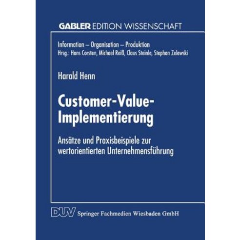 Customer-Value-Implementierung: Ansatze Und Praxisbeispiele Zur Wertorientierten Unternehmensfuhrung Paperback, Deutscher Universitatsverlag