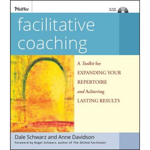 Facilitative Coaching: A Toolkit for Expanding Your Repertoire and Achieving Lasting Results [With CDROM] Paperback, Pfeiffer