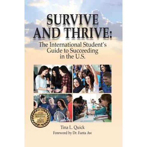 Survive and Thrive: The International Student''s Guide to Succeeding in the U.S. Paperback, Createspace Independent Publishing Platform