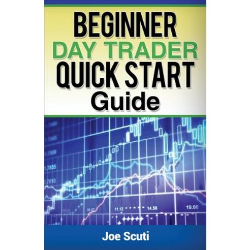 Beginner Day Trader Quick $Tart Guide Paperback, Createspace Independent Publishing Platform