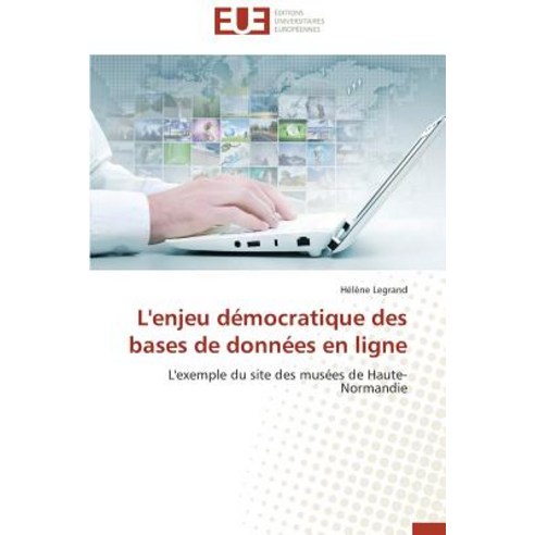 L''Enjeu Democratique Des Bases de Donnees En Ligne = L''Enjeu Da(c)Mocratique Des Bases de Donna(c)Es En Ligne Paperback, Univ Europeenne
