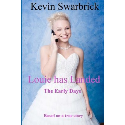 Louie Has Landed the Early Days: The Early Days Paperback, Createspace Independent Publishing Platform