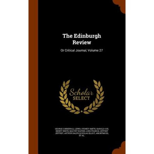 The Edinburgh Review: Or Critical Journal Volume 27 Hardcover, Arkose Press