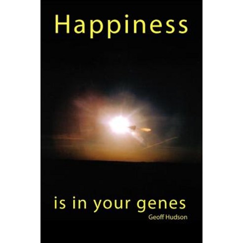 Happiness Is in Your Genes Paperback, Trafford Publishing