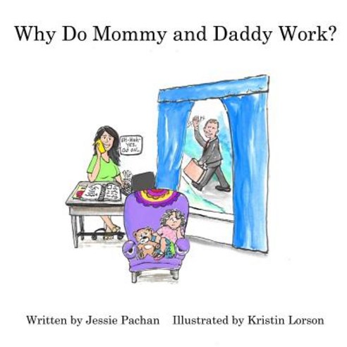 Why Do Mommy and Daddy Work? Paperback, Createspace Independent Publishing Platform
